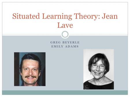 Situated Learning Theory: Jean Lave