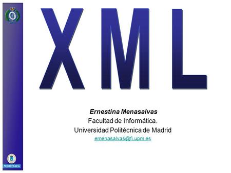 XML Facultad de Informática. Universidad Politécnica de Madrid