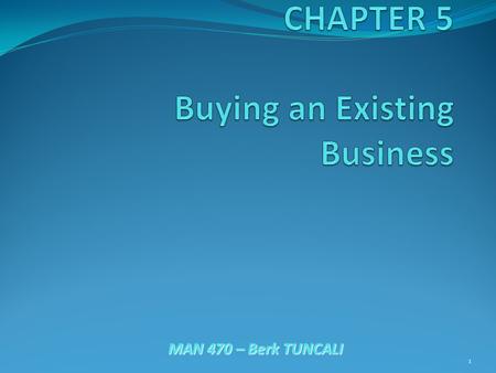 MAN 470 – Berk TUNCALI 1. Things to consider; Each year more than 500,000 businesses are bought and sold in the US Due diligence is just as time consuming.
