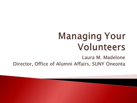 Laura M. Madelone Director, Office of Alumni Affairs, SUNY Oneonta.