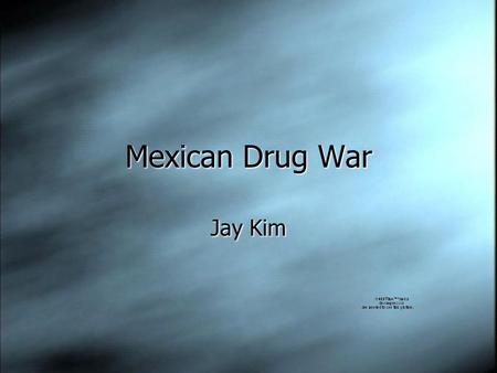Mexican Drug War Jay Kim. Summary  Mexico basically middleman.  Really kicked off after the arrest of Miguel Gallardo, who dominated the business, in.