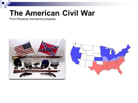 The American Civil War From Wikipedia, the free encyclopedia.