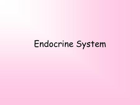 Endocrine System. What it is…. The endocrine system consists of a group of organs (sometimes referred to as glands of internal secretion) whose main function.
