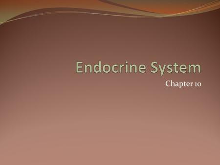 Chapter 10. Regulating Body Function Working closely with your nervous system is the endocrine system, a chemical communication system that regulate many.