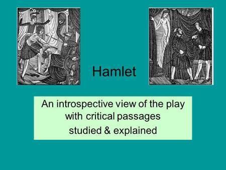 Hamlet An introspective view of the play with critical passages studied & explained.