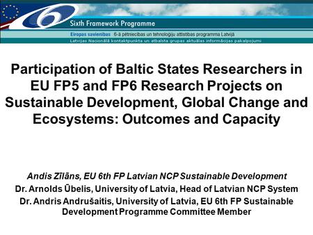 Participation of Baltic States Researchers in EU FP5 and FP6 Research Projects on Sustainable Development, Global Change and Ecosystems: Outcomes and Capacity.
