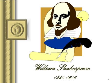 1 William Shakespeare 1564-1616. 2 Birth  Born April 23, 1564  Stratford-on-Avon, England  John and Mary Arden.