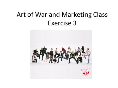 Art of War and Marketing Class Exercise 3. SWOT Strengths: 1.Brand recognition: low price and rapid changing styles. 2.High profile advertising and collaboration.
