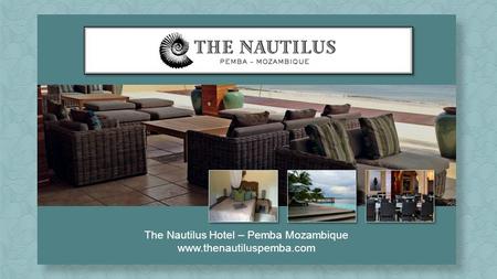 The Nautilus Hotel – Pemba Mozambique www.thenautiluspemba.com.