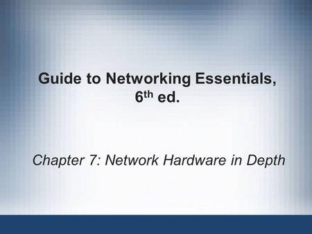 Guide to Networking Essentials, 6th ed.