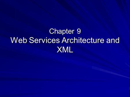 Chapter 9 Web Services Architecture and XML. Objectives By study in the chapter, you will be able to: Describe what is the goal of the Web services architecture.