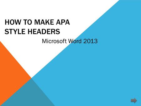 HOW TO MAKE APA STYLE HEADERS Microsoft Word 2013.