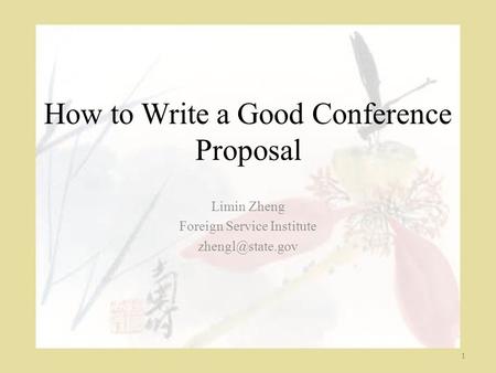 How to Write a Good Conference Proposal Limin Zheng Foreign Service Institute