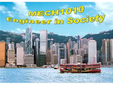 MECH1010 Engineer in Society.