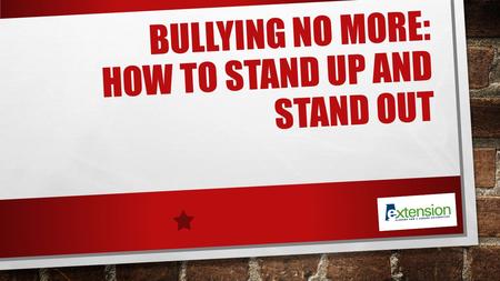 BULLYING NO MORE: HOW TO STAND UP AND STAND OUT. MANY KIDS ARE EXPOSED TO BULLYING NATIONWIDE, 28% OF STUDENTS IN GRADES 6–12 EXPERIENCED BULLYING. 20%