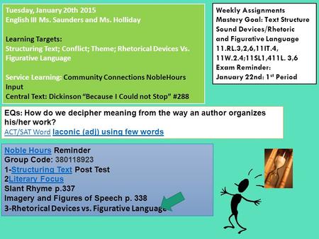 Tuesday, January 20th 2015 English III Ms. Saunders and Ms. Holliday Learning Targets: Structuring Text; Conflict; Theme; Rhetorical Devices Vs. Figurative.