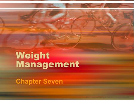 © 2011 McGraw-Hill Higher Education. All rights reserved. Weight Management Chapter Seven.