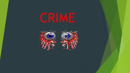 CRIME CRIME – ANY ACT THAT IS LABELED AS SUCH BY THOSE IN AUTHORITY AND IS PROHIBITED BY LAW  THERE CAN BE EXAMPLES IN WHICH ACTS ARE IMMORAL, BUT NOT.