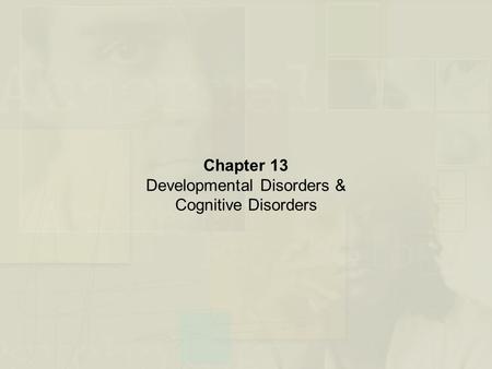 Chapter 13 Developmental Disorders & Cognitive Disorders