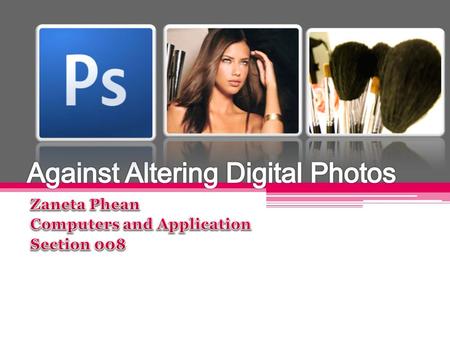 Impacts of altering digital images in society Manipulating consumers Scams Capability of Photoshop.