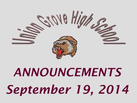 ANNOUNCEMENTS September 19, 2014. Game Day shirts $5 Sold during lunch.