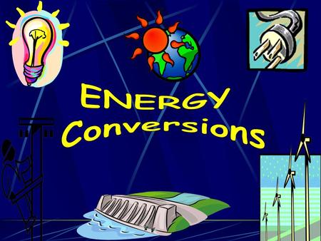 ENERGY Conversions.