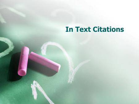 In Text Citations. Before we begin How many sources do you need to use in your paper?  5 minimum How many “quotes” do you need  7 (this can include.