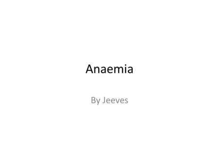 Anaemia By Jeeves.