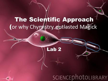 The Scientific Approach ( or why Chymistry outlasted Magick) Lab 2.