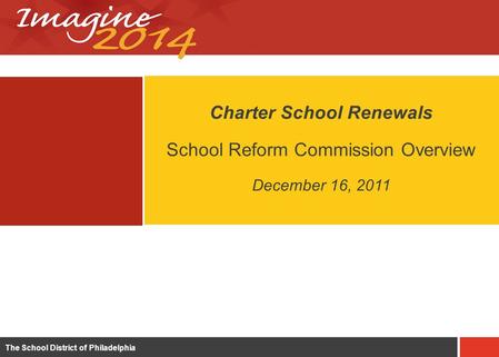 0 The School District of Philadelphia Charter School Renewals School Reform Commission Overview December 16, 2011.