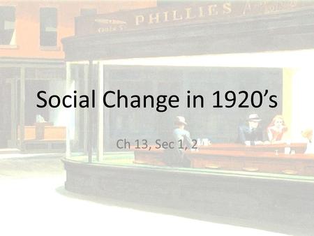 Social Change in 1920’s Ch 13, Sec 1, 2.