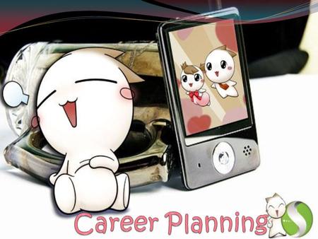 Career Planning Preparing for the type of job you want in the future. Process of developing general career direction.