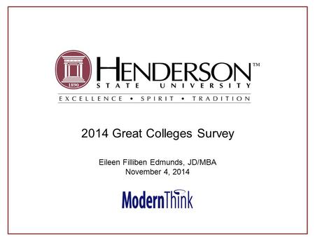 © 2014. All rights reserved 2014 Great Colleges Survey Eileen Filliben Edmunds, JD/MBA November 4, 2014.