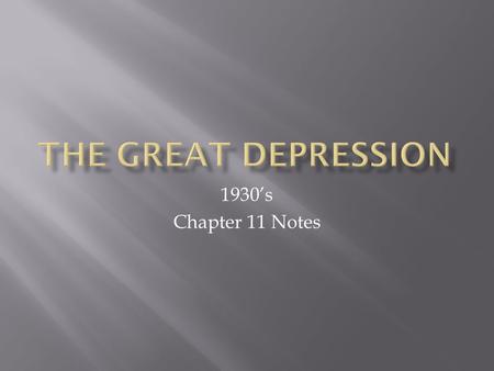 1930’s Chapter 11 Notes.  Gross national Product (GNP) – the value of goods and services produced in a nation during a specific period  GNP increased.