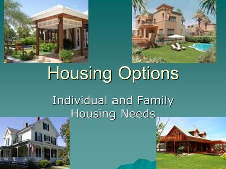 Housing Options Individual and Family Housing Needs.