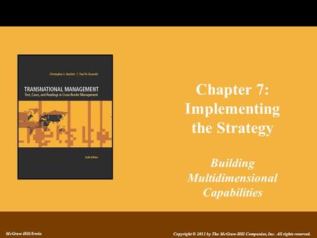 Copyright © 2011 by The McGraw-Hill Companies, Inc. All rights reserved. McGraw-Hill/Irwin Chapter 7: Implementing the Strategy Building Multidimensional.