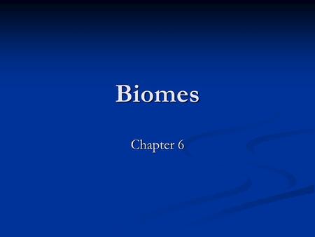 Biomes Chapter 6.