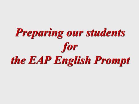 Preparing our students for the EAP English Prompt.