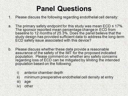 Panel Questions 1.Please discuss the following regarding endothelial cell density: a.The primary safety endpoint for this study was mean ECD ≤ 17%. The.