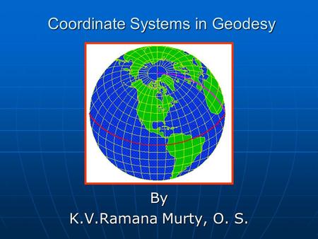 Coordinate Systems in Geodesy By K.V.Ramana Murty, O. S.