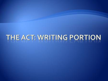  The ACT Writing Test is an optional, 30-minute test which measures your writing skills. The test consists of one writing prompt, following by two opposing.