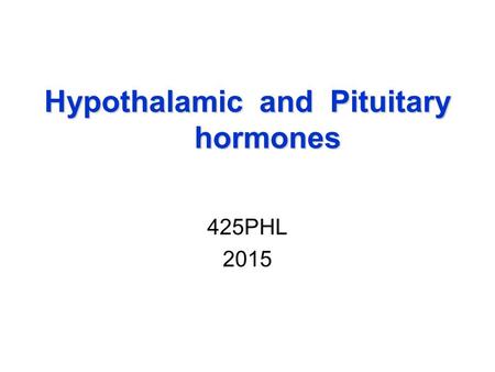 Hypothalamic and Pituitary hormones