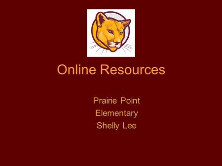 Online Resources Prairie Point Elementary Shelly Lee.