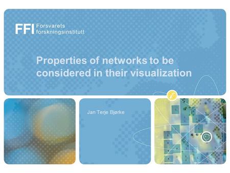Properties of networks to be considered in their visualization Jan Terje Bjørke.