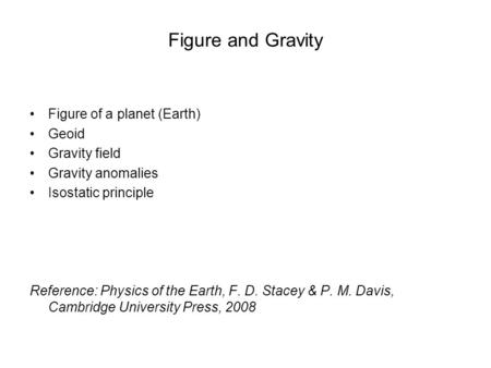 Figure and Gravity Figure of a planet (Earth) Geoid Gravity field