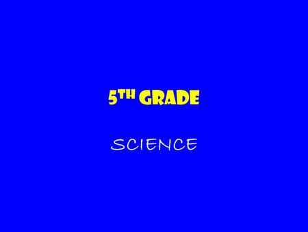 5th Grade SCIENCE.