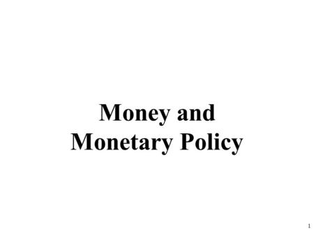 Money and Monetary Policy 1 FUNCTIONS OF MONEY Medium of Exchange Buying goods and services Unit of Account Prices are quoted in dollars and cents Store.