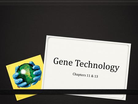 Gene Technology Chapters 11 & 13. Gene Expression 0 Genome 0 Our complete genetic information 0 Gene expression 0 Turning parts of a chromosome “on” and.