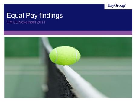 Insert client logo Equal Pay findings QMUL November 2011.