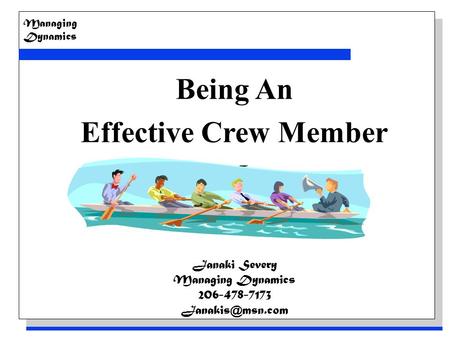 Managing Dynamics Being An Effective Crew Member M Janaki Severy Managing Dynamics 206-478-7173